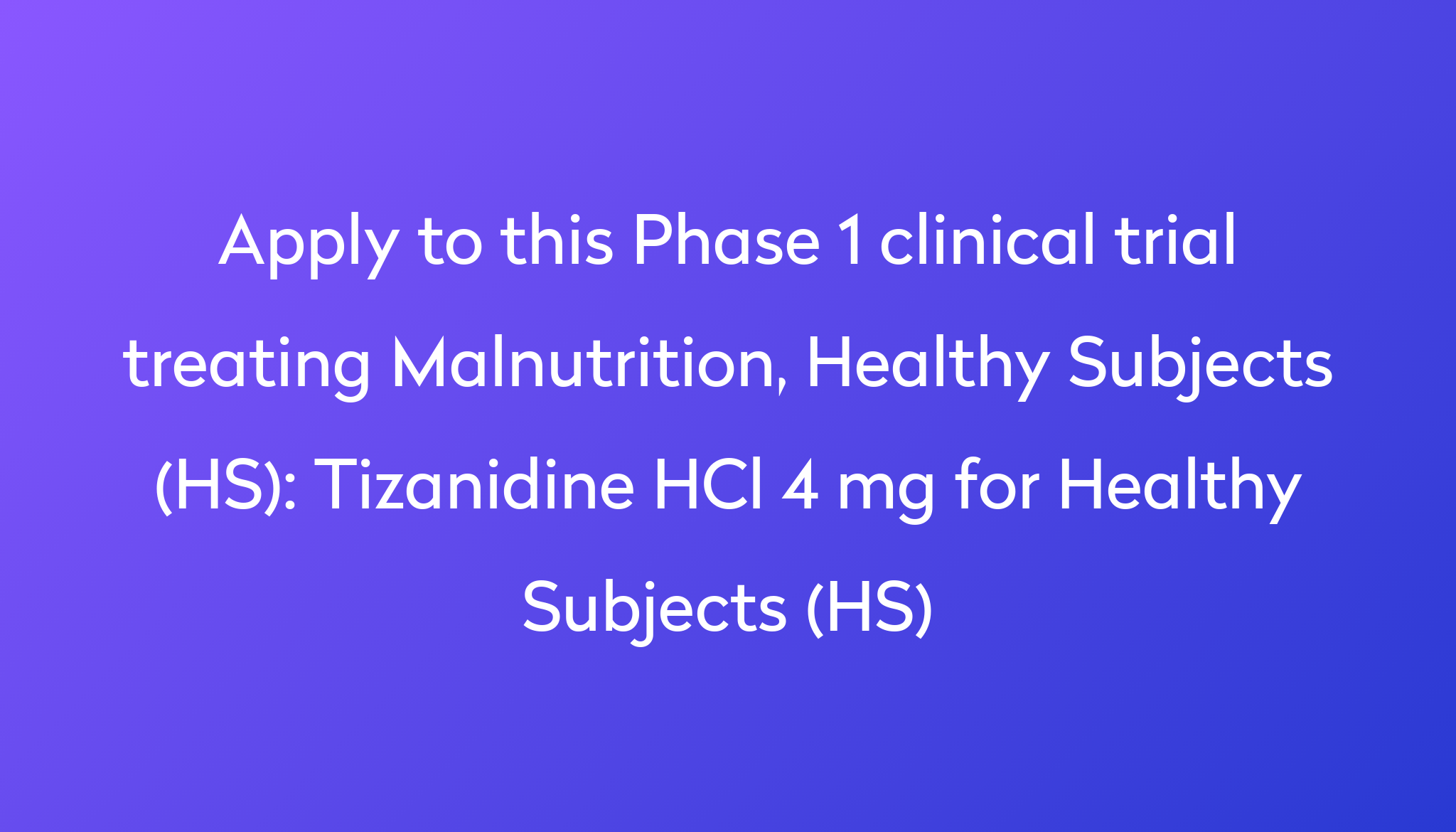 Tizanidine HCl 4 mg for Healthy Subjects (HS) Clinical Trial 2022 Power